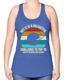 But it is a delightful challenge to try 37# - ufo -Racerback Tank
