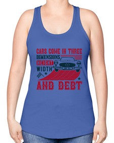 Cars come in three dimensions height width and debt 99# - car -Racerback Tank