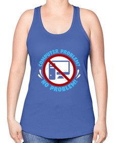Computer problem no problem 8# - computer -Racerback Tank