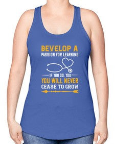 Develop a passion for learning If you do you will never cease to grow Style 707# - nurse -Racerback Tank
