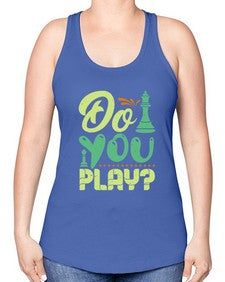 Do you play 72# - chess -Racerback Tank