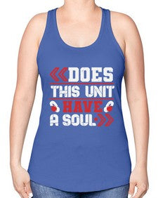 Does this unit have a soul 6# - video games -Racerback Tank