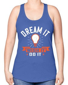 Dream it Wish it Do it Style 41# - motivation -Racerback Tank