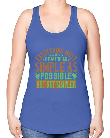 Everything must be made as simple as possible But not simpler 295# - general science -Racerback Tank