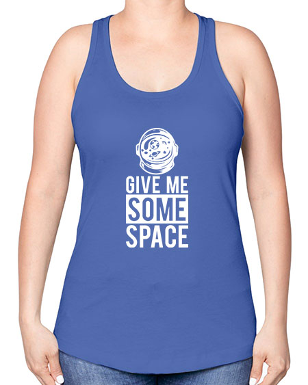 Give Me Some Space 33# - space -Racerback Tank
