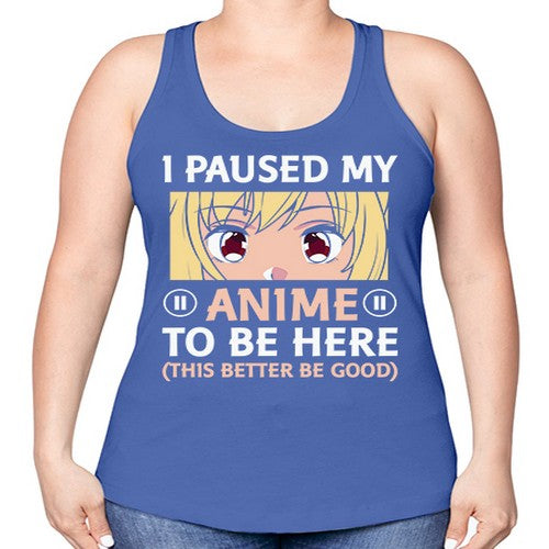 I Paused My Anime To 242# - anime -Racerback Tank