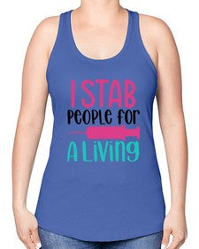 I Stab People For A Living Style Style 922# - nurse -Racerback Tank