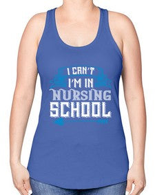 I cant im in nursing school Style 879# - nurse -Racerback Tank