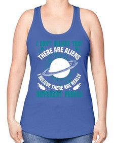 I dont belive that there are aliens 8# - ufo -Racerback Tank