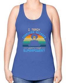 I teach computer science whats your superpower 36# - computer -Racerback Tank