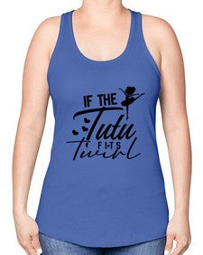 If the tutu fits twirl 138# - ballet -Racerback Tank