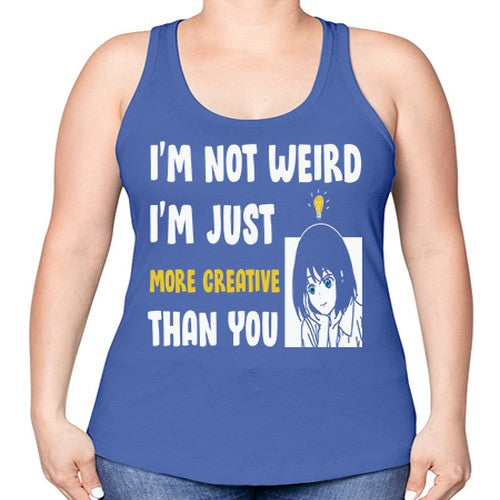 Im Not Weird Just MoreCreative Anime 250# - anime -Racerback Tank