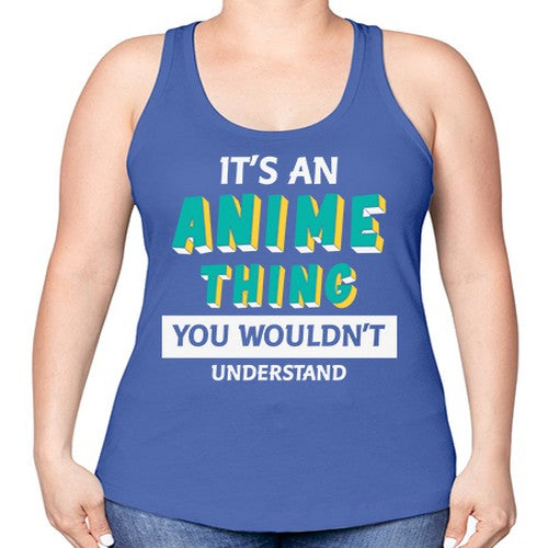 Its An Anime Thing You Aint Understand 254# - anime -Racerback Tank