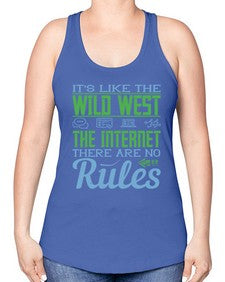 Its like the Wild West the Internet There are no rules 63# - internet -Racerback Tank