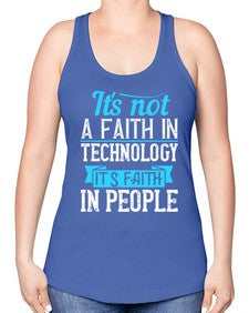 Its not a faith in technology Its faith in people 62# - internet -Racerback Tank