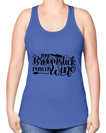 My Broomstick Runs On Wine Style 34# - beauty - fashion -Racerback Tank