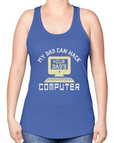 My Dad can Hack your dads computer 23# - computer -Racerback Tank