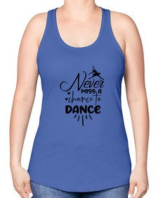 Never miss a chance to dance 169# - ballet -Racerback Tank