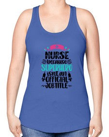 Nurse Because Superhero Style Style 1150# - nurse -Racerback Tank