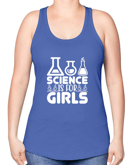 Science Is For Girls 103# - general science -Racerback Tank