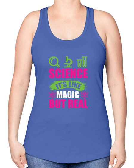Science It s Like Magic But Real 86# - general science -Racerback Tank