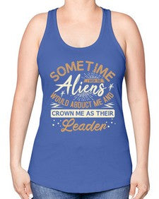 Sometime i wish the aliens would abduct me 38# - ufo -Racerback Tank