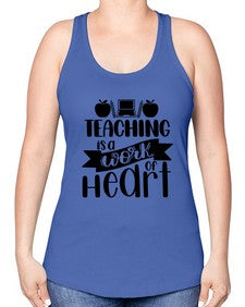 Teaching Is A Work Of Heart Style 1479# - teacher -Racerback Tank