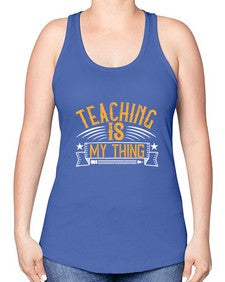 Teaching Is My Thing Style 1484# - teacher -Racerback Tank