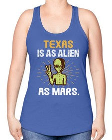 Texas is as alien as mars 39# - ufo -Racerback Tank