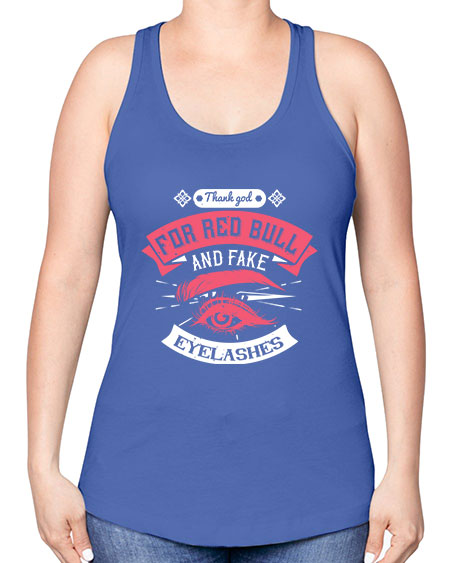Thank god for Red Bull and fake eyelashes Style 185# - beauty - fashion -Racerback Tank