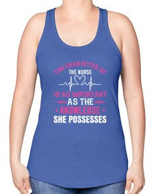 The character of the nurse is as important as the knowledge she possesses Style 1506# - nurse -Racerback Tank