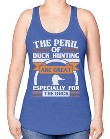 The perils of duck hunting are great especially for he duck Style 15# - ducks -Racerback Tank