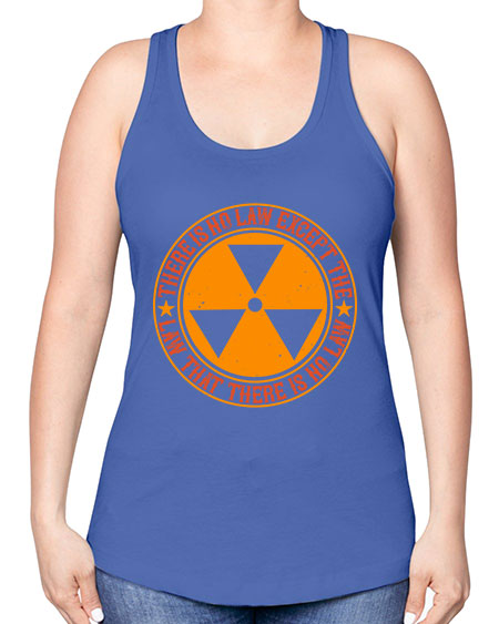 There is no law except the law that there is no law 304# - general science -Racerback Tank