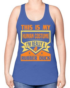 This Is My Human Costume Im Really A Rubber Duck Style 13# - ducks -Racerback Tank