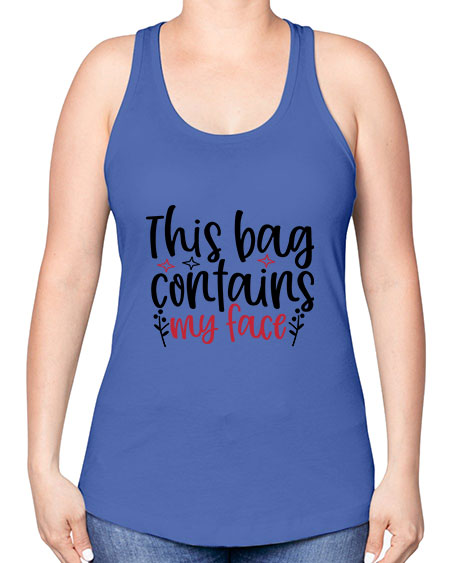 This bag contains my face Design Style 216# - beauty - fashion -Racerback Tank