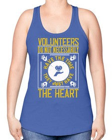 Volunteers do not necessarily have the time they just have the heart Style 13# - volunteer -Racerback Tank