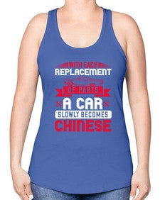 With each replacement of parts a car slowly becomes Chinese 91# - car -Racerback Tank