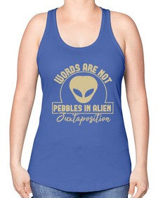 Words are not pebbles in alien 46# - ufo -Racerback Tank
