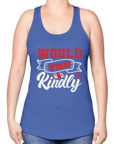 Would you kindly 55# - video games -Racerback Tank
