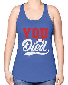 YOU DIED 56# - video games -Racerback Tank