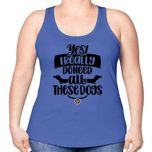 Yes I Really Do Need Style 5# - dogs -Racerback Tank