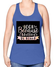 Yoga Because Adulting Is Hard  613# - yoga -Racerback Tank
