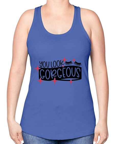 You Look Gorgeous Style 4# - beauty - fashion -Racerback Tank