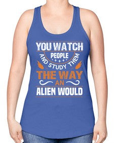 You watch people and stufey them 47# - ufo -Racerback Tank
