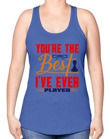 Youre the best Ive ever played 174# - chess -Racerback Tank