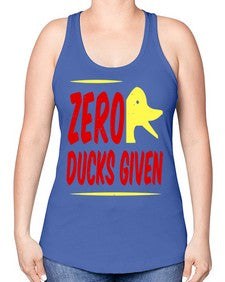Zero ducks given Style 5# - ducks -Racerback Tank