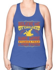 believe me my children have more stamina than a power station 67# - parents day -Racerback Tank