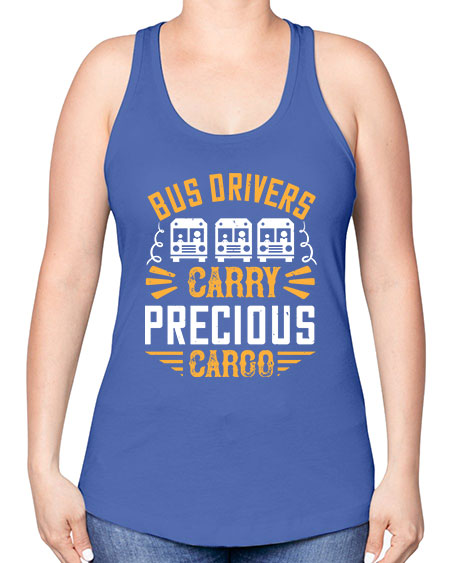 bus drivers carry precious cargo Style 643# - Bus Driver -Racerback Tank