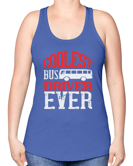 coolest bus driver ever Style 679# - Bus Driver -Racerback Tank