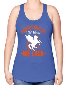 horses give us the wings we lack Style 4# - horse -Racerback Tank